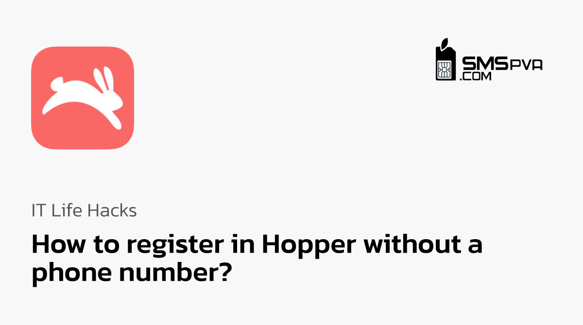 How to register in Hopper without a phone number? SmsPVA blog Tips